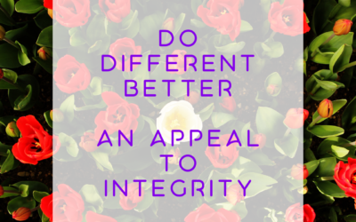 Do different better – an appeal to integrity