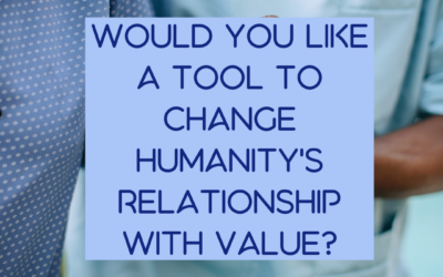 A tool to change humanity’s relationship with value