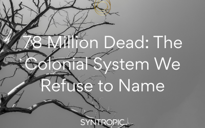 78 Million Dead: The Colonial System We Refuse to Name