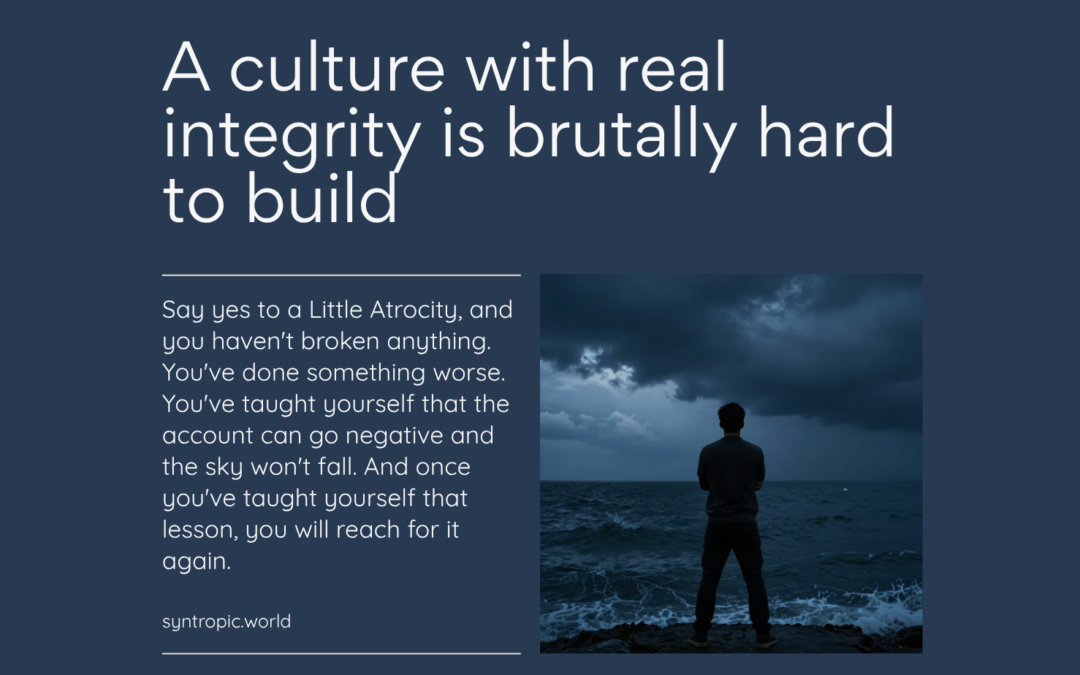 A culture with real integrity is brutally hard to build